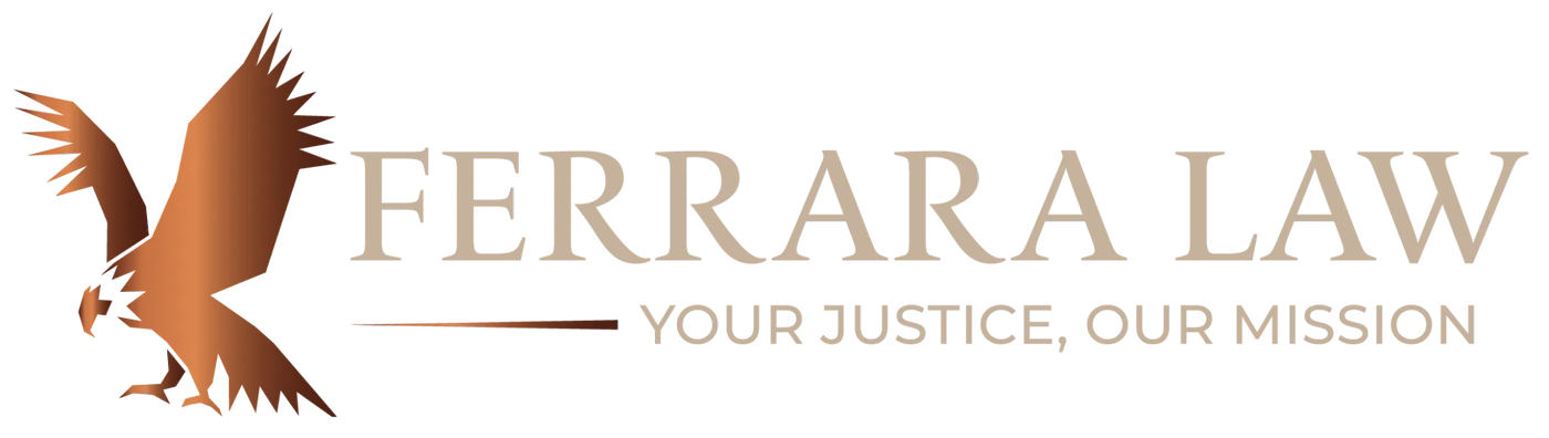 Ferrara Law: Your Justice, Our Mission